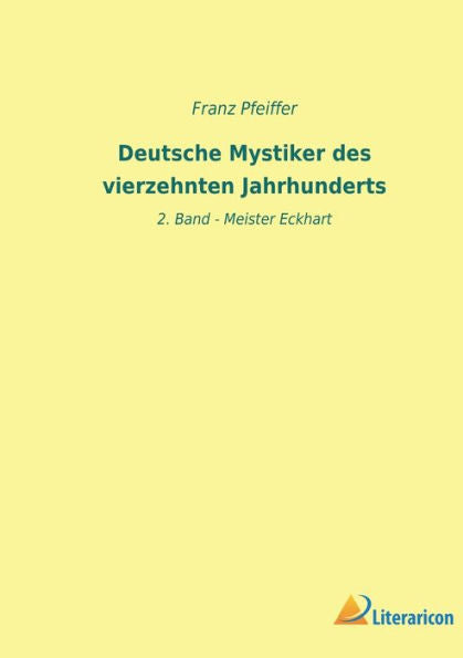 Deutsche Mystiker Des Vierzehnten Jahrhunderts: 2. Band - Meister Eckhart (German Edition)