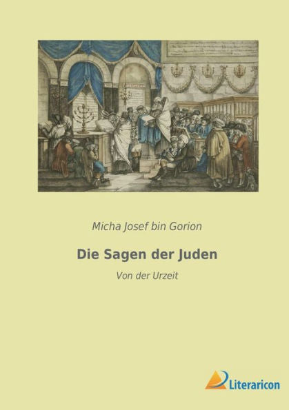 Die Sagen Der Juden: Von Der Urzeit (German Edition)