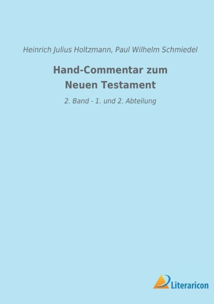 Hand-Commentar Zum Neuen Testament: 2. Band - 1. Und 2. Abteilung (German Edition)