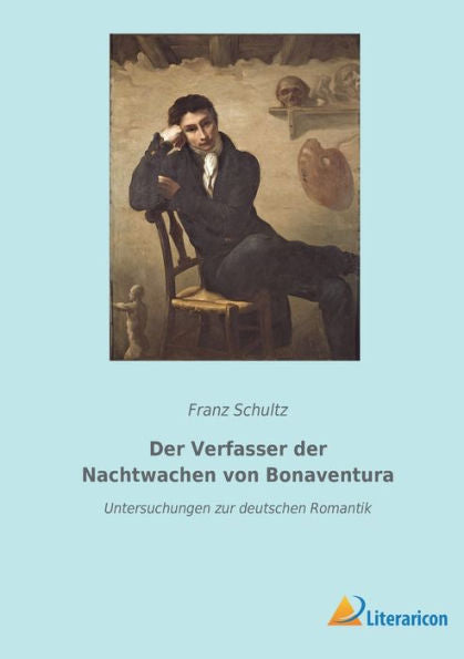 Der Verfasser Der Nachtwachen Von Bonaventura: Untersuchungen Zur Deutschen Romantik (German Edition)