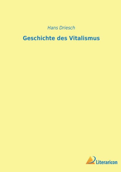 Geschichte Des Vitalismus (German Edition) - 9783965066625