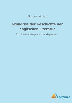 Grundriss Der Geschichte Der Englischen Literatur: Von Ihren Anfängen Bis Zur Gegenwart (German Edition)