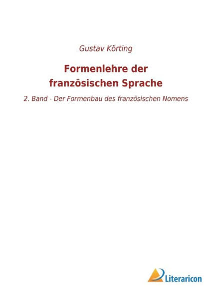 Formenlehre Der Französischen Sprache: 2. Band - Der Formenbau Des Französischen Nomens (German Edition)