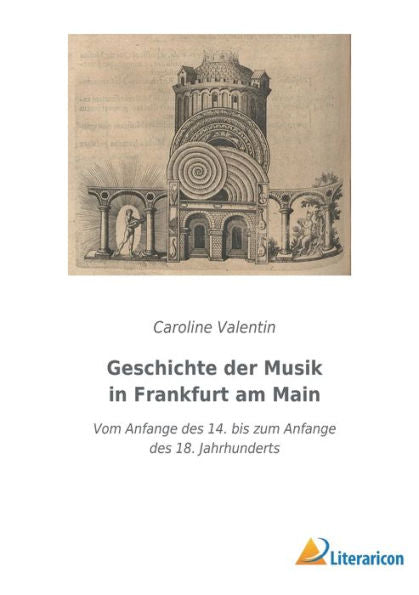Geschichte Der Musik In Frankfurt Am Main: Vom Anfange Des 14. Bis Zum Anfange Des 18. Jahrhunderts (German Edition)