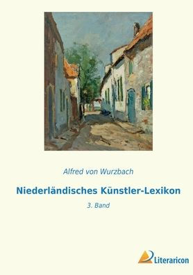Niederländisches Künstler-Lexikon: 3. Band (German Edition)