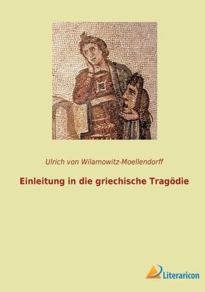 Einleitung In Die Griechische Tragödie (German Edition) - 9783965067622
