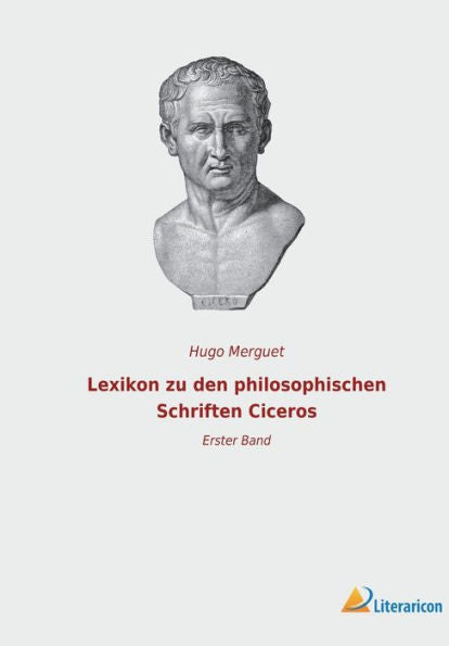 Lexikon Zu Den Philosophischen Schriften Ciceros: Erster Band (German Edition)