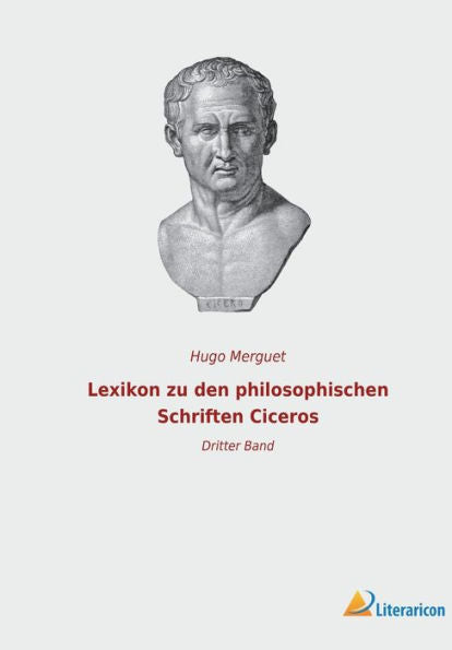 Lexikon Zu Den Philosophischen Schriften Ciceros: Dritter Band (German Edition)