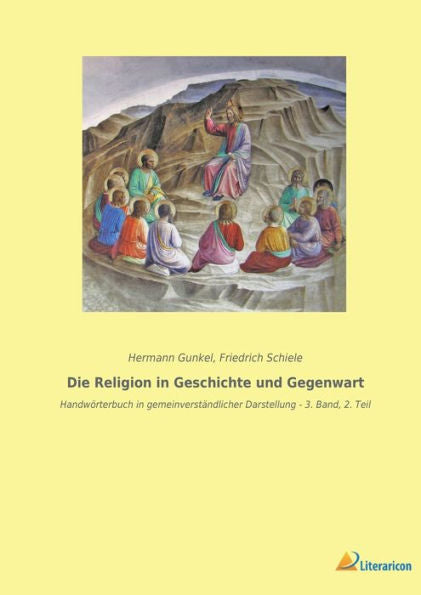 Die Religion In Geschichte Und Gegenwart: Handwörterbuch In Gemeinverständlicher Darstellung - 3. Band, 2. Teil (German Edition)