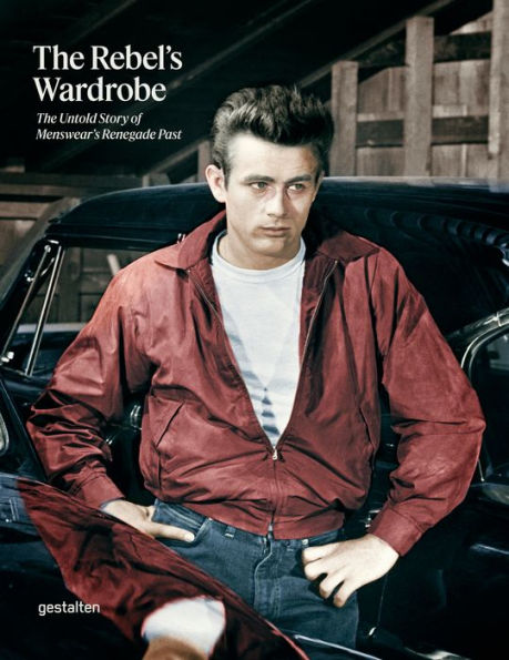 The Rebel's Wardrobe: The Untold Story Of Menswear'S Renegade Past