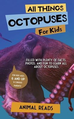 All Things Octopuses For Kids: Filled With Plenty Of Facts, Photos, And Fun To Learn All About Octopuses - 9783967721386