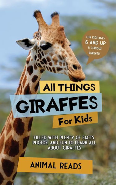 All Things Giraffes For Kids: Filled With Plenty Of Facts, Photos, And Fun To Learn All About Giraffes - 9783967721485