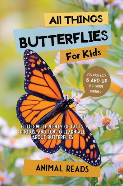 All Things Butterflies For Kids: Filled With Plenty Of Facts, Photos, And Fun To Learn All About Butterflies - 9783967721508