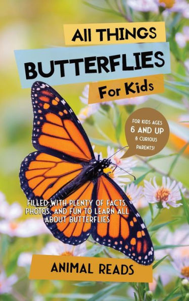 All Things Butterflies For Kids: Filled With Plenty Of Facts, Photos, And Fun To Learn All About Butterflies - 9783967721515