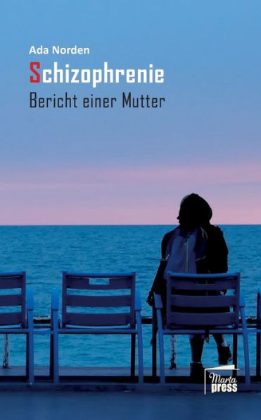 Schizophrenie: Bericht Einer Mutter (German Edition)