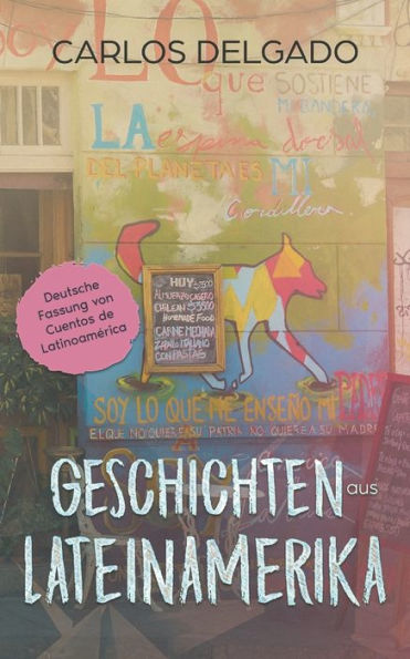 Geschichten Aus Lateinamerika: Deutsche Fassung Von Cuentos De Latinoamerica (Kurzgeschichten Und Erzählungen Rund Um Lateinamerika Zum Lernen Der Spanischen Sprache) (German Edition) - 9783968910765