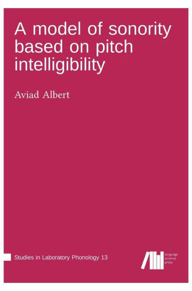 A Model Of Sonority Based On Pitch Intelligibility - 9783985540686