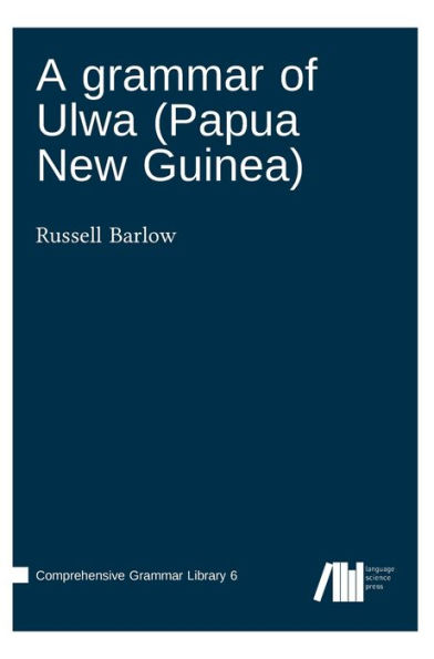 A Grammar Of Ulwa (Papua New Guinea)