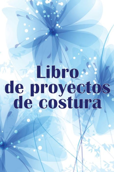 Libro De Proyectos De Costura: Rastreador De Costura Para Llevar Un Registro De Los Proyectos De Costura - Regalo Perfecto Para Los Amantes De La Costura (Spanish Edition) - 9783986080358