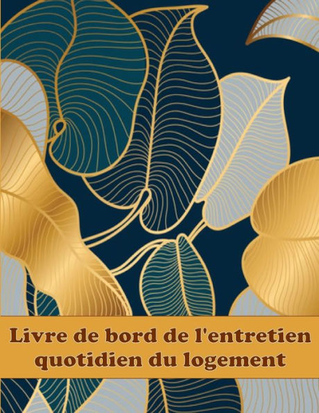 Livre De Bord De L'Entretien Quotidien Du Logement: Le Suivi De L'Homme À Tout Faire Pour Garder Une Trace De L'Entretien Pour La Date, Le Telephone, ... Bien D'Autres Choses Encore. (French Edition) - 9783986080624