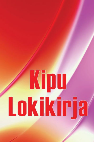 Kipu Lokikirja: Premium-Lokikirja Päivämäärän, Energian, Aktiivisuuden, Unen, Kiputason/Alueen, Aterioiden Ja Monien Muiden Hyödyllisten Asioiden Kirjaamiseen (Finnish Edition) - 9783986083113