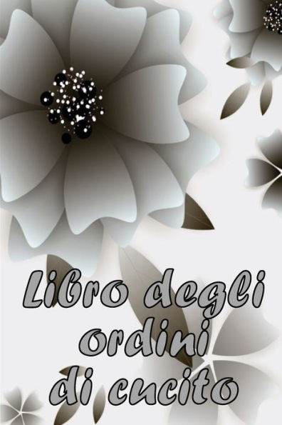 Libro Degli Ordini Di Cucito: Libro Di Sartoria Per Annotare I Progetti Di Cucito - Regalo Perfetto Per Gli Amanti Del Cucito (Italian Edition) - 9783986083168