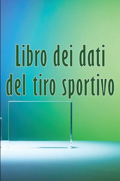 Libro Dei Dati Del Tiro Sportivo: Regalo Perfetto Per Registrare Data, Ora, Luogo, Arma, Tipo Di Cannocchiale, Munizioni, Distanza, Polvere, Innesco, Ottone, Pagine Di Diagrammi (Italian Edition) - 9783986083298