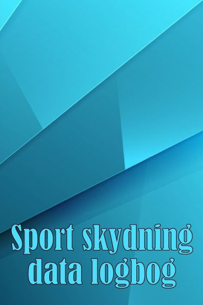 Sport Skydning Data Logbog: Registrer Dato, Tid, Sted, Skydevaben, Skoptype, Ammunition, Afstand, Krudt, Primer, Messing, Diagramsider Med Speciel Gave Til Skytteelskere (Danish Edition) - 9783986083397