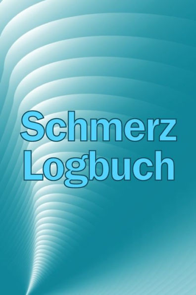 Schmerz-Logbuch: Hochwertiger, Eleganter Und Einfach Zu Bedienender Tracker Zur Aufzeichnung Von Datum, Energie, Aktivität, Schlaf, Schmerzniveau/-Bereich, Mahlzeiten (German Edition) - 9783986083434