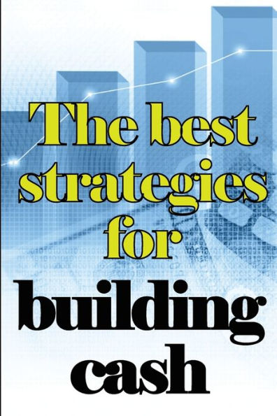 The Best Strategies For Building Cash: How To Earn A Solid And Passive Income Online - 9783986083571