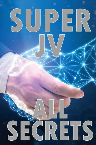 Super Joint Venture All Secrets: Discover All Secrets About Joint Venture Tips For The Best Collaboration - 9783986083588