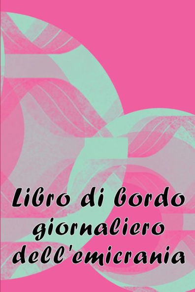 Libro Di Bordo Giornaliero Dell'Emicrania: Libro Professionale Dettagliato Per Tutte Le Emicranie E I Mal Di Testa Gravi - Traccia I Fattori ... Per Alleviare Il Dolore (Italian Edition) - 9783986083823