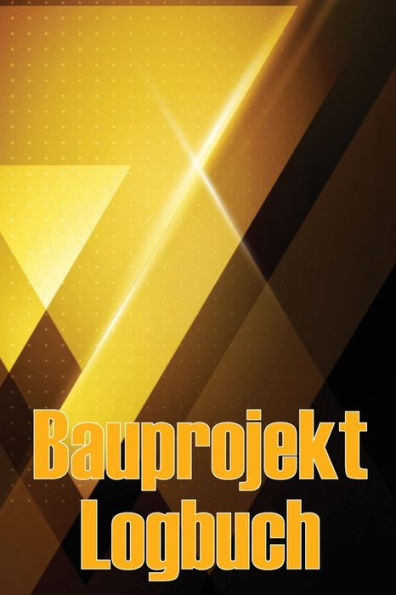 Bauprojekt-Logbuch: Baustelle Täglich Tracker Zu Erfassen Arbeitskräfte, Aufgaben, Zeitpläne, Bau Täglichen Bericht (German Edition) - 9783986083878