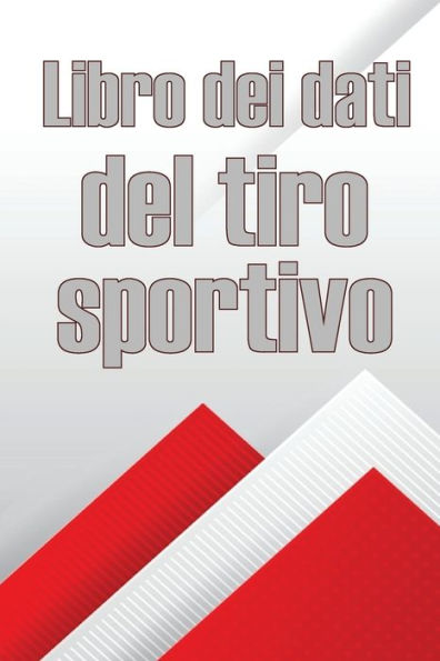 Libro Dei Dati Del Tiro Sportivo: Registra La Data, L'Ora, Il Luogo, L'Arma, Il Tipo Di Cannocchiale, Le Munizioni, La Distanza, La Polvere, ... Amanti Del Tiro Sportivo (Italian Edition) - 9783986083960