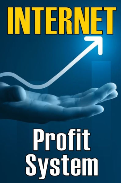 Internet Profit System: How To Make The Internet Work For You! Using This Guide To Begin An Online Business - 9783986084059