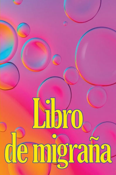 Libro De Migraña: Elegeant Libro De Registro Detallado Para Todas Sus Migrañas Y Dolores De Cabeza Intensos: Seguimiento De Los Desencadenantes Del ... De Alivio Del Dolor (Spanish Edition) - 9783986084158