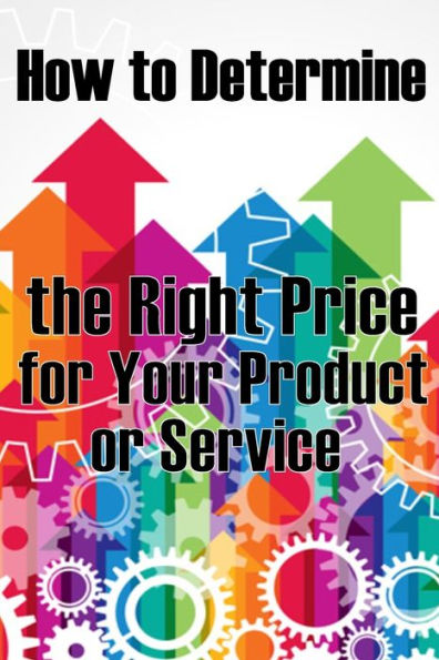 How To Determine The Right Price For Your Product Or Service: The Best Pricing Strategies For Your Product - 9783986084202