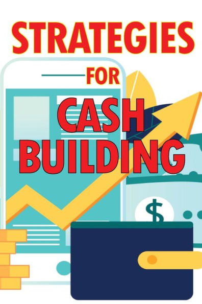 Strategies For Cash Building: How To Make A Good Living Online - 9783986084219