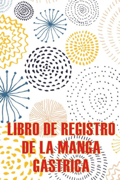 Libro De Registro De La Manga Gástrica: Lleve Un Registro De Sus Alimentos, Estado De Ánimo, Comidas, Calorías, Medicamentos/Suplementos, Ejercicio, ... Para Antes Y Despues (Spanish Edition) - 9783986084257