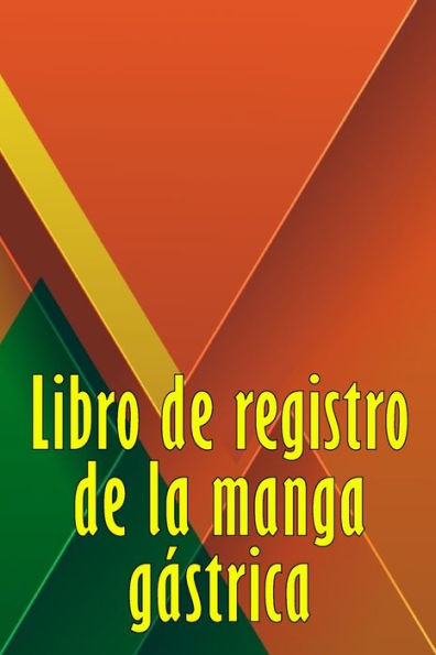 Libro De Registro De La Manga Gástrica: Excelente Idea Para Llevar Un Registro De Su Alimentación, Estado De Ánimo, Comidas, Calorías, ... Diario De Bypass Gástrico (Spanish Edition) - 9783986088101