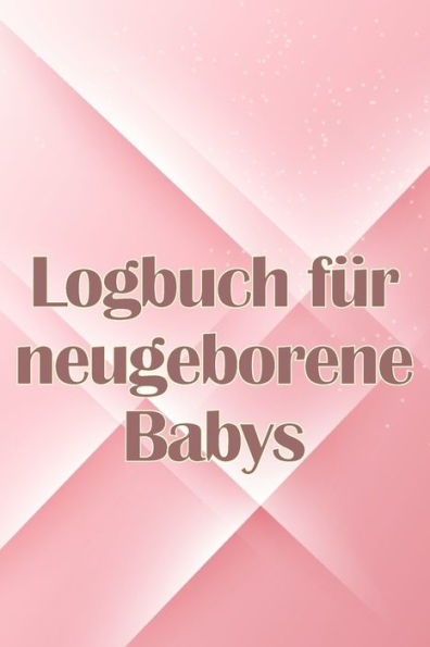 Logbuch Für Neugeborene Babys: Erste 120 Tage Baby Keeper, Baby's Eat, Sleep And Poop Logbook, Säugling, Stillprotokoll Tracking Chart (German Edition) - 9783986088262