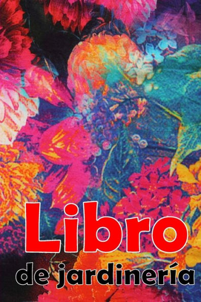 Libro De Jardinería: Regalo Perfecto Para Los Amantes De La Jardinería Jardinera Diaria De Interior Y Exterior Para Principiantes Y Ávidos Jardineros, ... Flores, Frutas Y Verduras (Spanish Edition) - 9783986089290