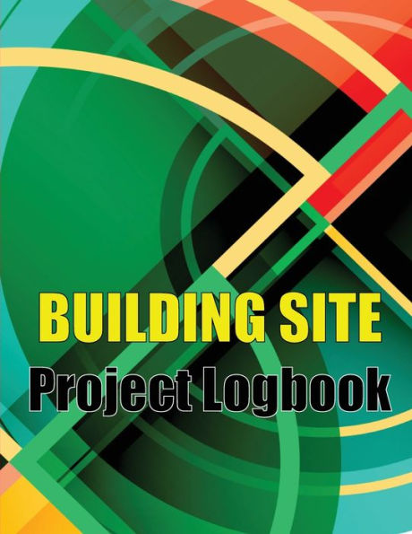 Building Site Project Logobok: Construction Site Tracker To Record Workforce, Tasks, Schedules, Construction Daily Report And More Perfct Gift Idea For Foreman - 9783986089337
