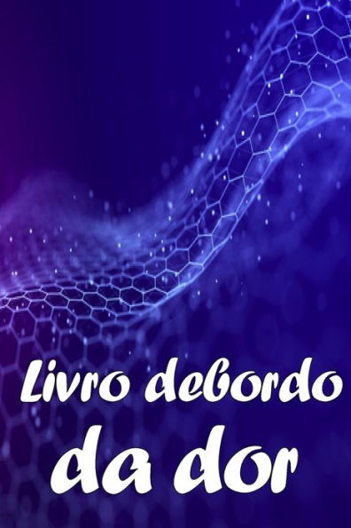 Livro De Bordo Da Dor: Livro Perfeito Para Manter Registo De Data, Energia, Actividade, Sono, Nível/Área De Dor, Refeicoes E Muito Mais Coisas Úteis (Portuguese Edition) - 9783986089375