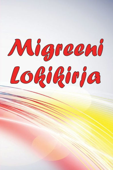Migreeni Lokikirja: Ammattimainen Yksityiskohtainen Loki Kaikista Migreeneistäsi Ja Vakavista Päänsärkyistäsi - Päänsäryn Laukaisimien, Oireiden Ja ... Seuranta (Finnish Edition) - 9783986089498