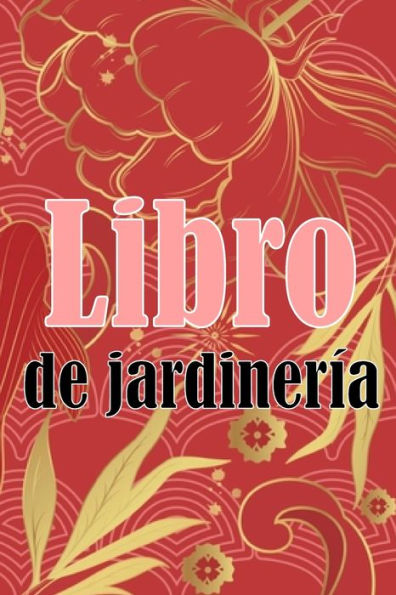 Libro De Jardinería: Regalo Perfecto Para Los Amantes De La Jardinería Jardinera Diaria De Interior Y Exterior Para Principiantes Y Ávidos Jardineros, ... Flores, Frutas Y Verduras (Spanish Edition) - 9783986089757