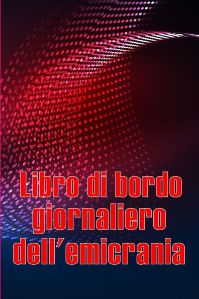 Libro Di Bordo Giornaliero Dell'Emicrania: Libro Professionale Dettagliato Per Tutte Le Emicranie E I Mal Di Testa Gravi - Traccia I Fattori ... Per Alleviare Il Dolore (Italian Edition) - 9783986089764
