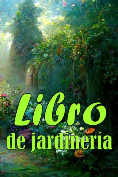 Libro De Jardinería: Regalo Perfecto Para Los Amantes De La Jardinería Jardinera Diaria De Interior Y Exterior Para Principiantes Y Ávidos Jardineros, ... Flores, Frutas Y Verduras (Spanish Edition) - 9783986089870