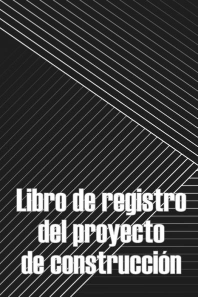 Libro De Registro Del Proyecto De Construcción: Seguimiento Diario De La Obra Para Registrar La Mano De Obra, Las Tareas, Los Calendarios, El Informe ... Para Un Ingeniero Jefe (Spanish Edition) - 9783986089917