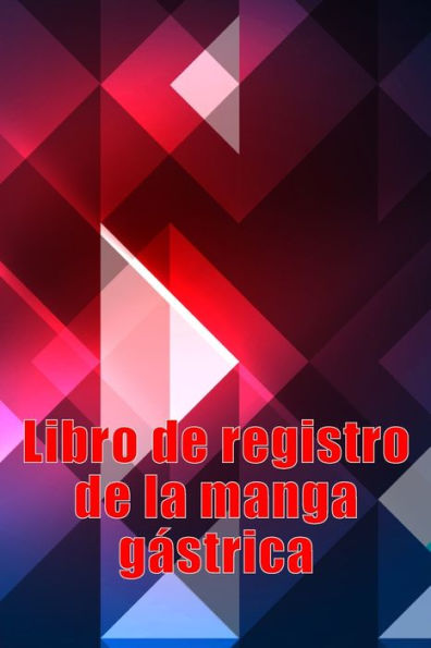 Libro De Registro De La Manga Gástrica: Excelente Idea Para Llevar Un Registro De Su Alimentación, Estado De Ánimo, Comidas, Calorías, ... Diario De Bypass Gástrico (Spanish Edition) - 9783986089955